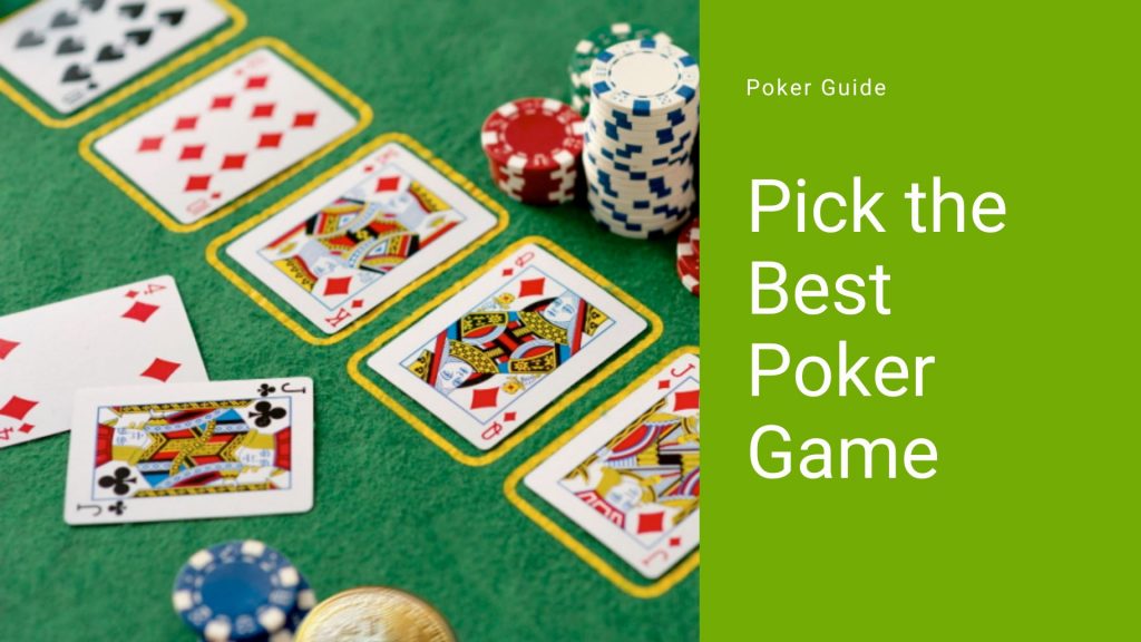 How to Pick the Best Poker Game? 