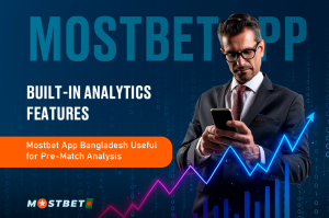 Mostbet App Bangladesh Useful for Pre-Match Analysis